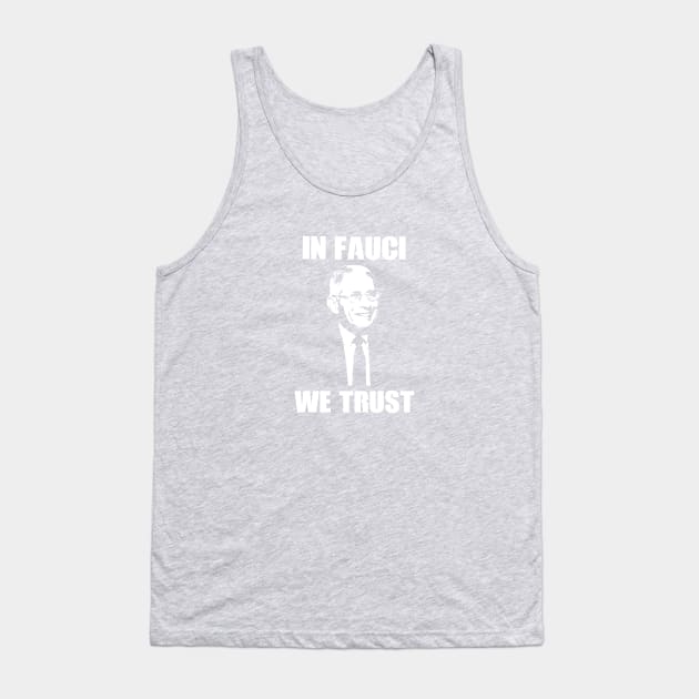 In Fauci We Trust Tank Top by Your Design